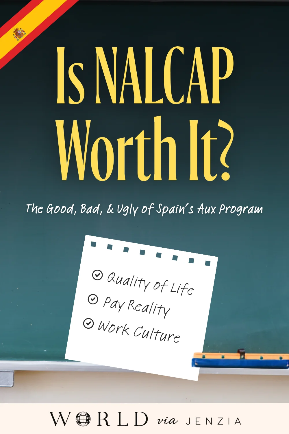 Is NALCAP Worth It? Pinterest graphic with a Spanish flag ribbon and chalkboard background, featuring a sticky note checklist covering "quality of life," "pay reality," and "work culture" for World via Jenzia.